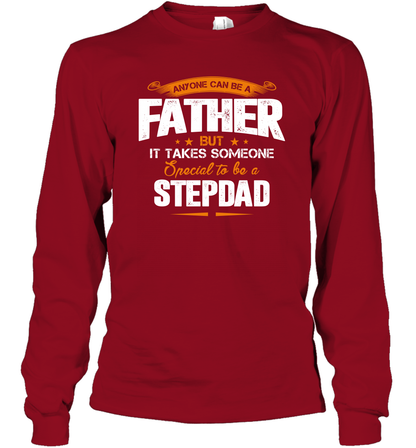 Anyone Can Be A Father But It Takes Someone Special To Be A Stepdad Shirt Long Sleeve T-Shirt Long Sleeve T-Shirt Cardinal Red