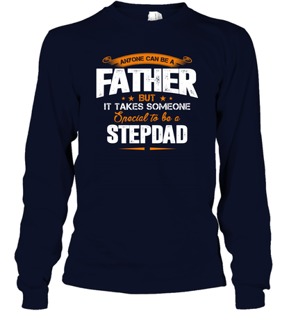 Anyone Can Be A Father But It Takes Someone Special To Be A Stepdad Shirt Long Sleeve T-Shirt Long Sleeve T-Shirt Navy