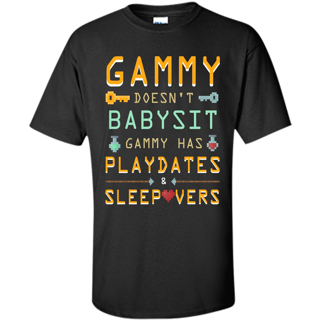 Nana T-shirt Gammy Doesn't Babysit Gammy Has Playdates Sleepovers Black