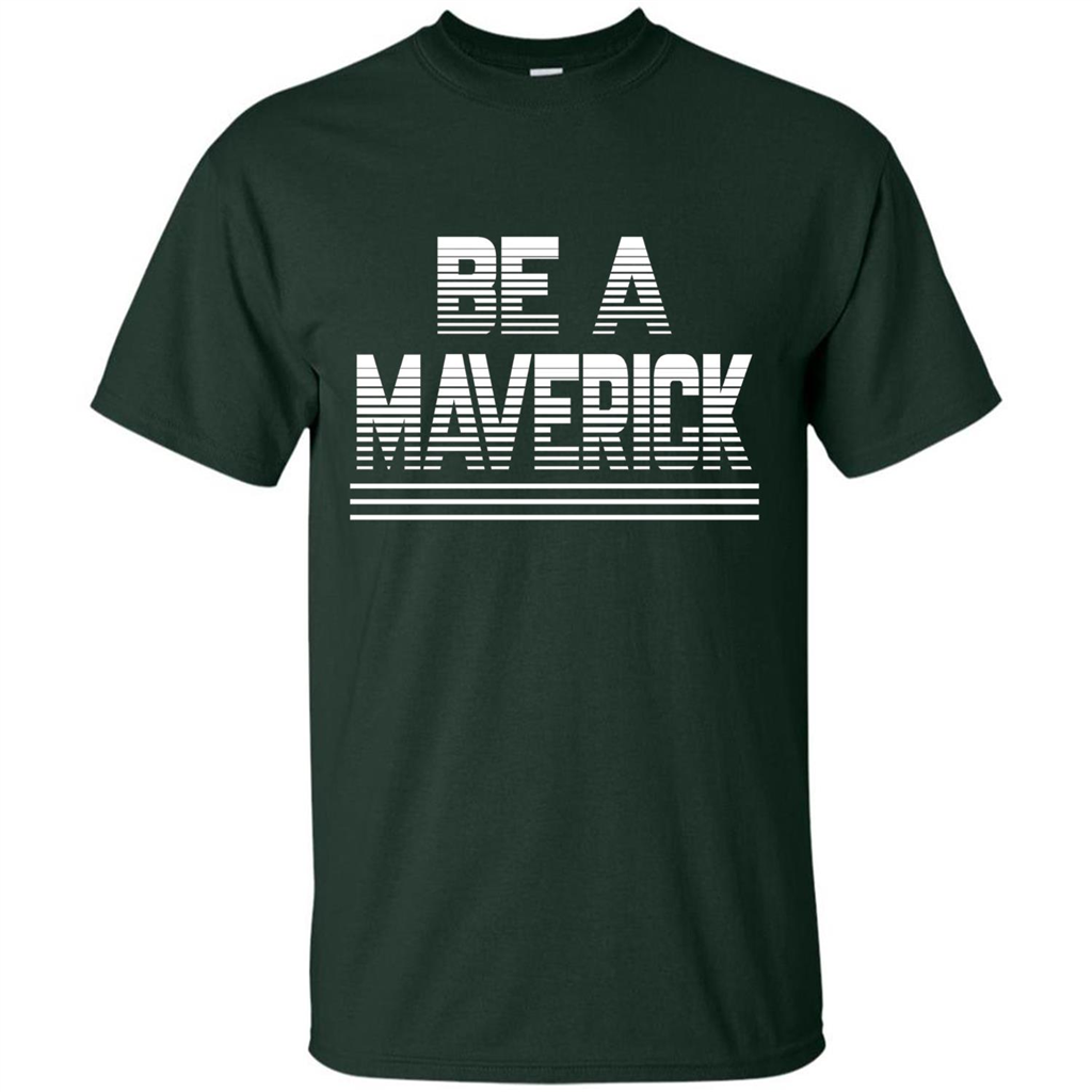 Funny Be A Maverick T-Shirt Forest Green