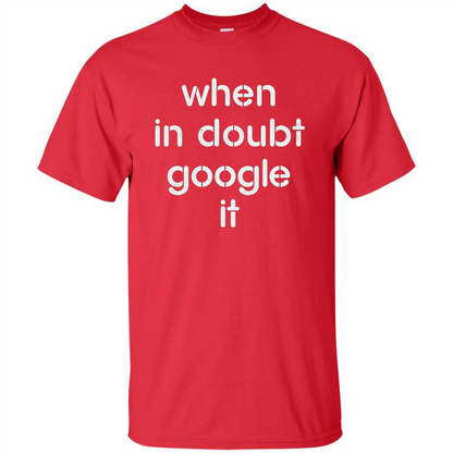 When In Doubt Google It T-shirt Red