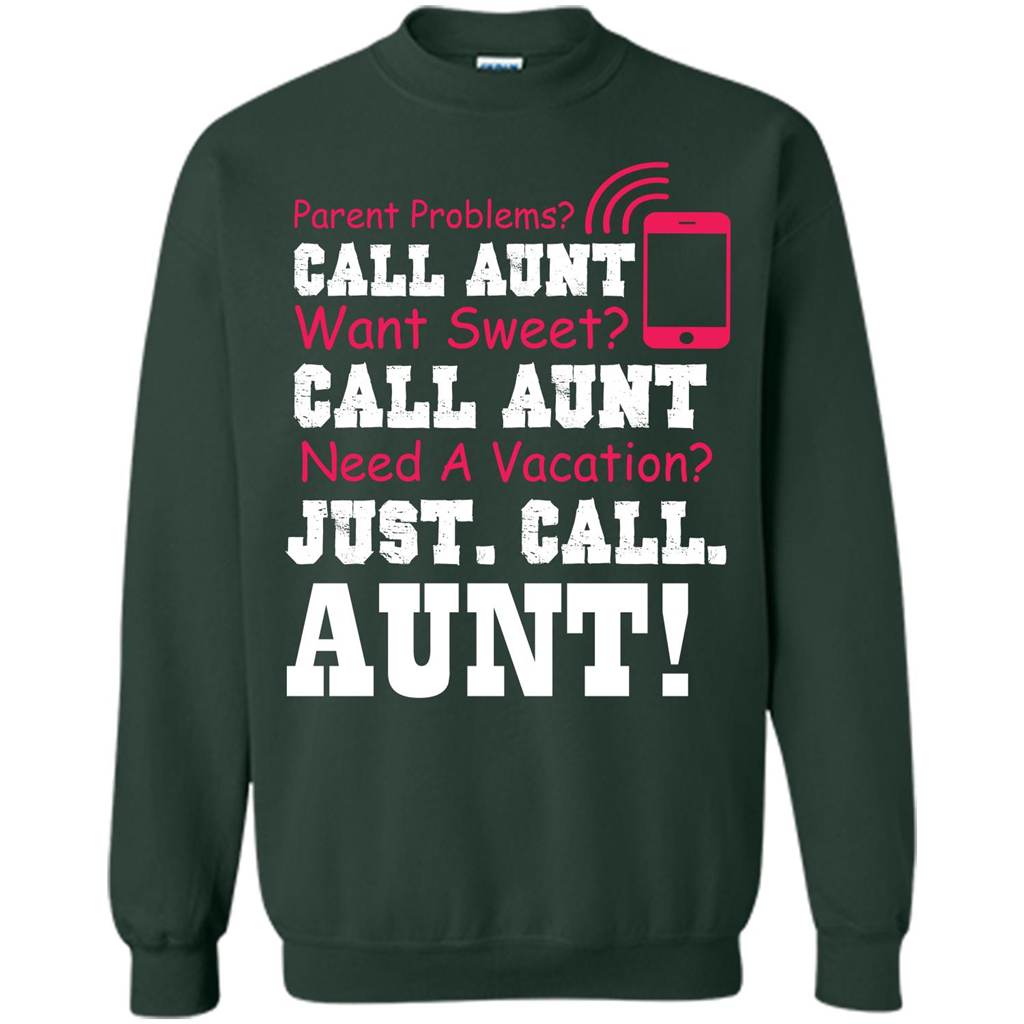 Aunt T-shirt Parent Problems. Call Aunt Want Sweet T-shirt Forest Green