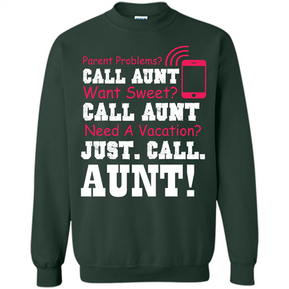Aunt T-shirt Parent Problems. Call Aunt Want Sweet T-shirt Forest Green