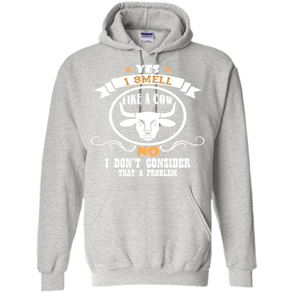 Cow Lover T-shirt I Smell Like A Cow No I Donäó»t Consider That A Problem Ash