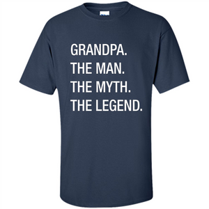 Fathers Day T-shirt Grandpa The Man. The Myth. The Legend