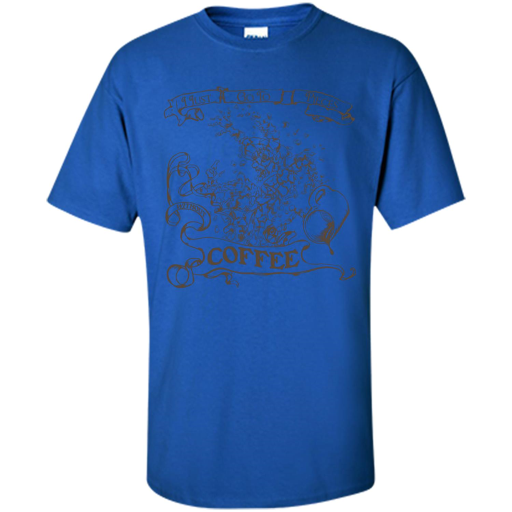 Coffee T-shirt I Go To Pieces Royal