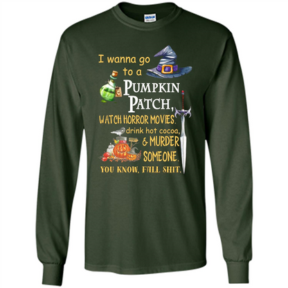 I Wanna Go To A Pumpkin Patch T-Shirt Funny Halloween T-shirt Forest Green