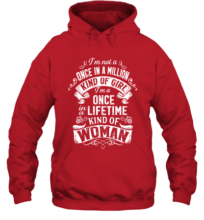 I'm Not A Once In A Million Kind Of Girl I'm A Once In A Lifetime Kind Of Woman Hoodie Hoodie Red