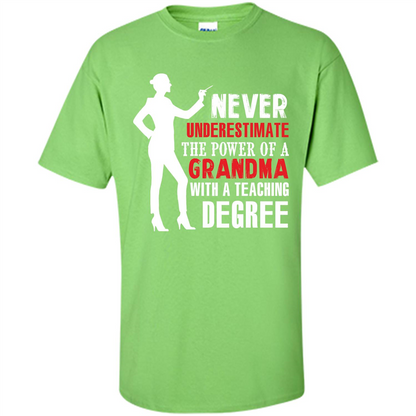 Grandma Teacher T-shirt The Power Of A Grandma With A Teaching Degree Lime