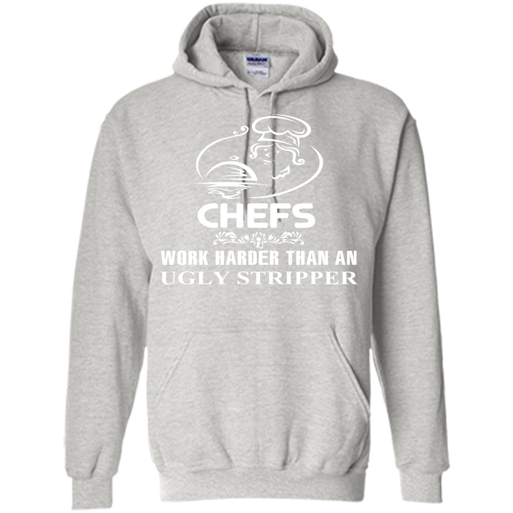 Chef T-shirt Chefs Work Harder Than An Ugly Stripper Ash