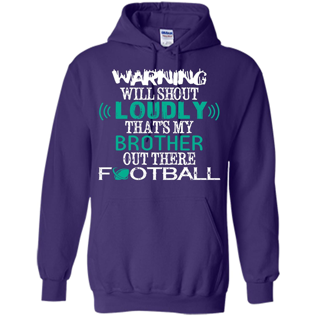 Football T-shirt Warning Will Shout Loudly That’s My Brother Out There Football Purple