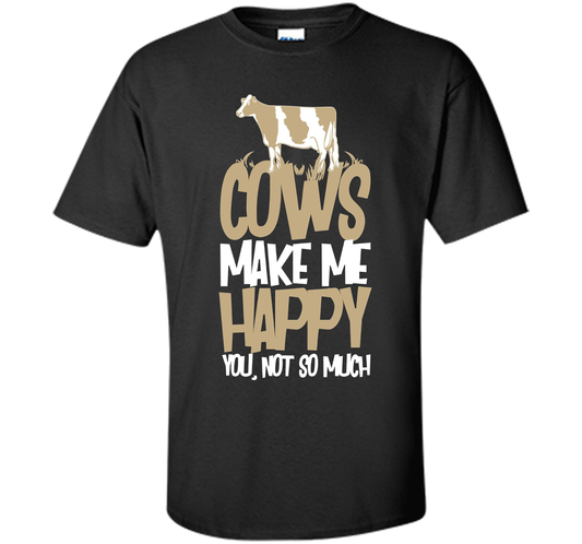Cows Make Me Happy You Not So Much T-Shirt t-shirt Black