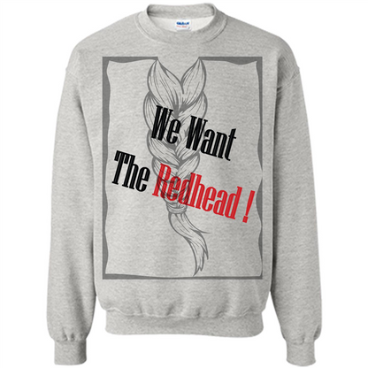 Redhead T-shirt We Want The Redhead Ash