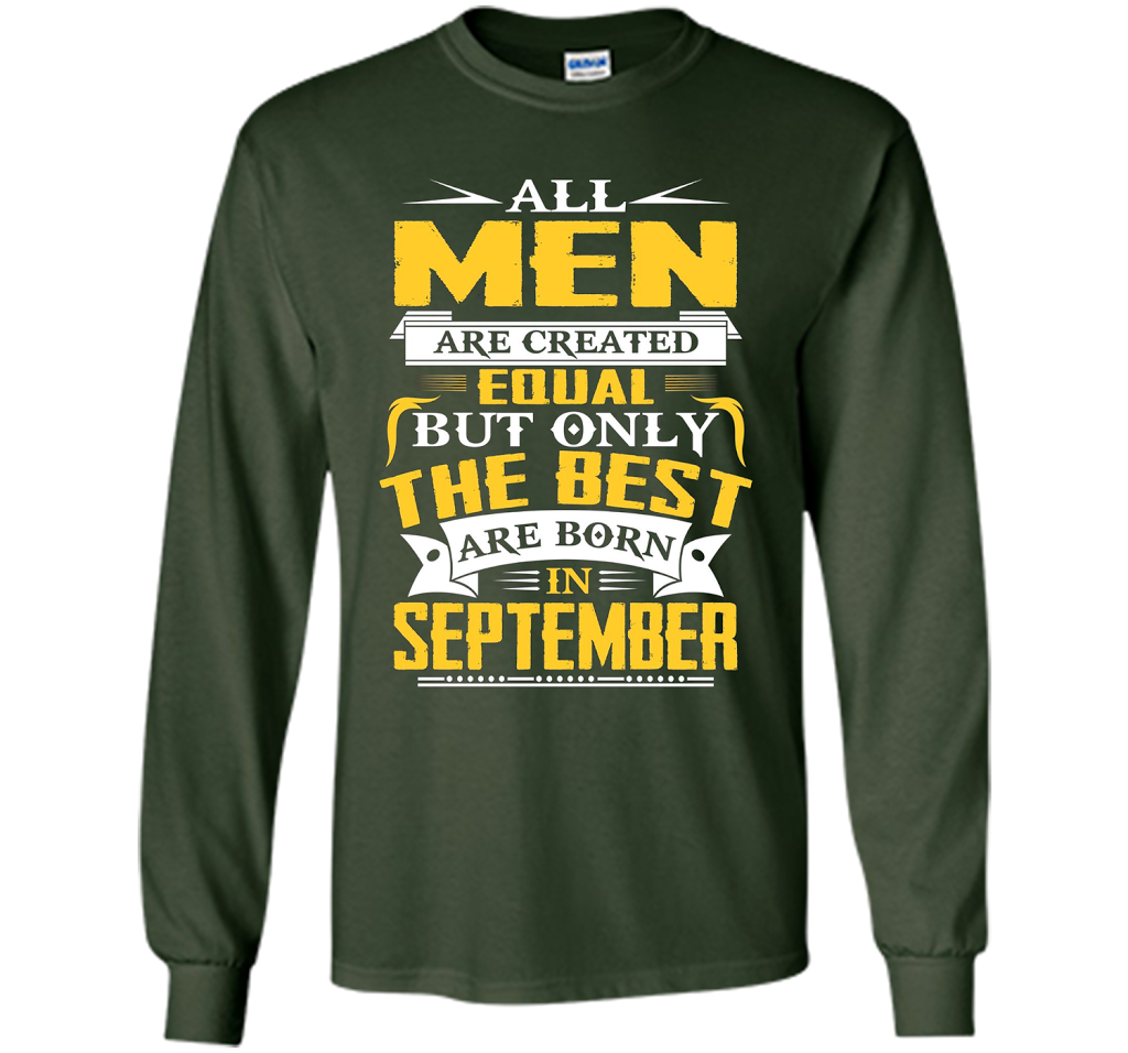 All Men Created Equal But The Best Are Born In September T-S shirt Forest Green