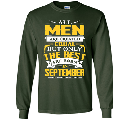 All Men Created Equal But The Best Are Born In September T-S shirt Forest Green