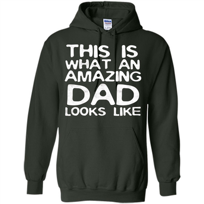 Fathers Day T-shirt This Is What An Amazing Dad Looks Like Forest Green
