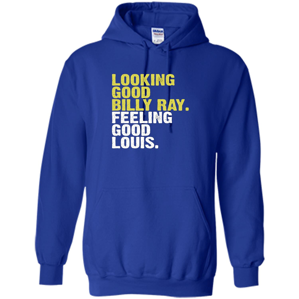 Looking Good Billy Ray Feeling Good Louis T-Shirt