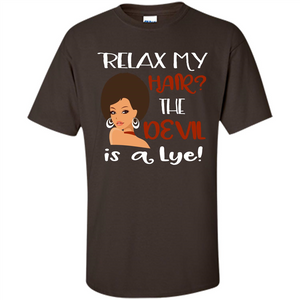 Hair T-shirt Relax My Hair The Devil is a Lye