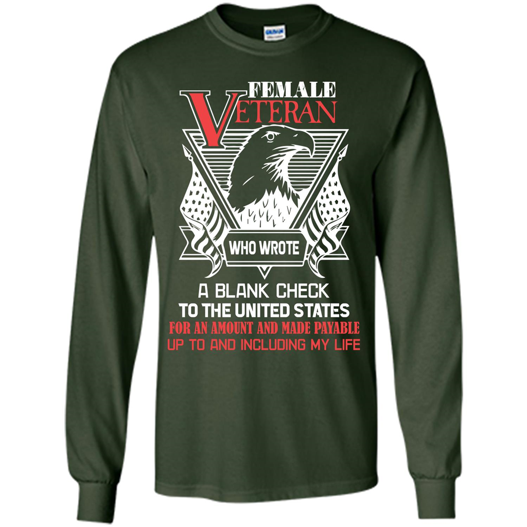 Military T-shirt Female Veteran Who Wrote A Blank Check To The United States Forest Green