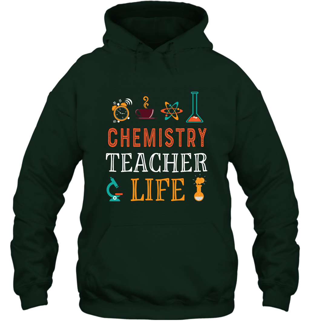 Chemistry Teacher Life Shirt For Womens Mens Hoodie Hoodie Forest