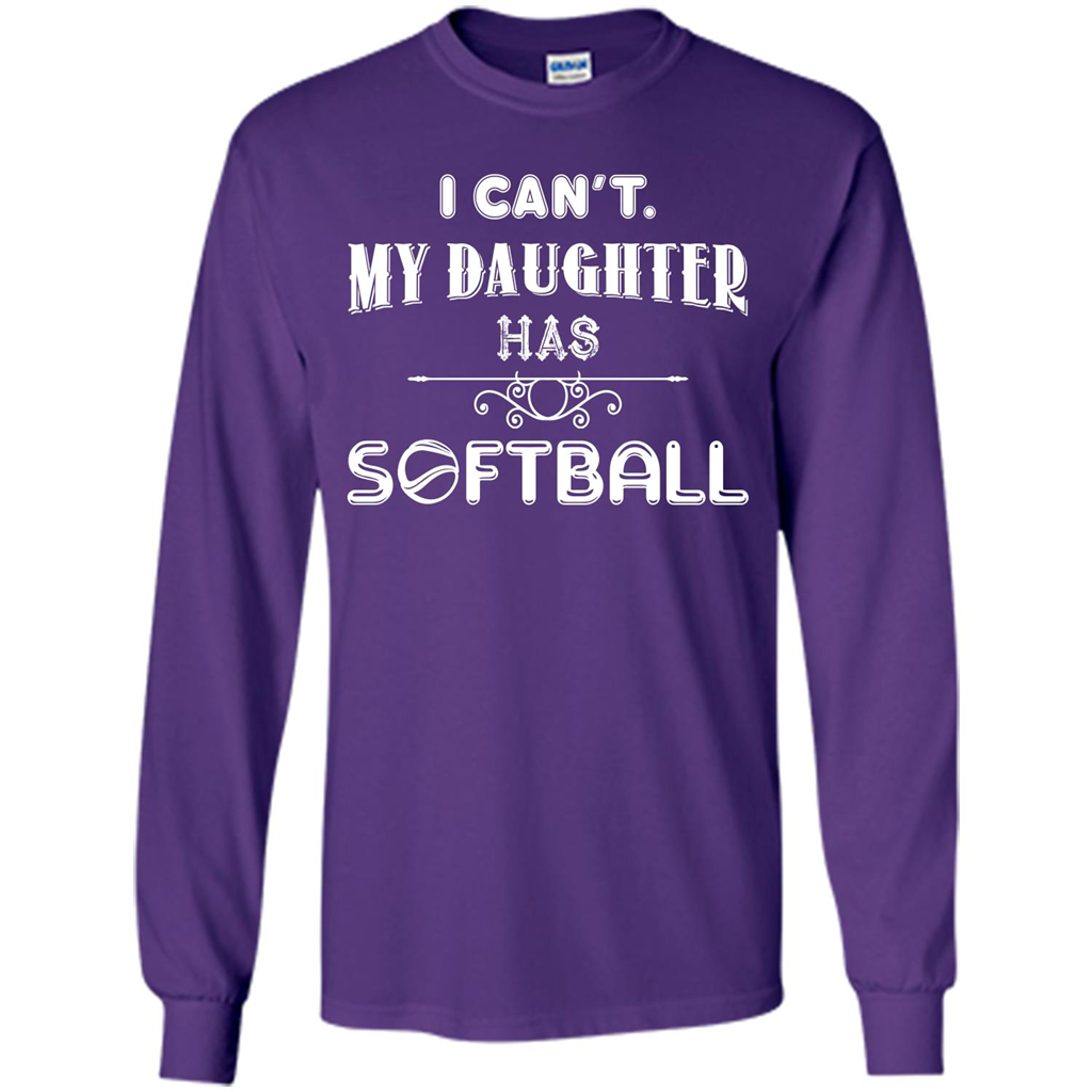 Softball Daughter T-shirt I Can‰۪t. My Daughter Has Softball Purple
