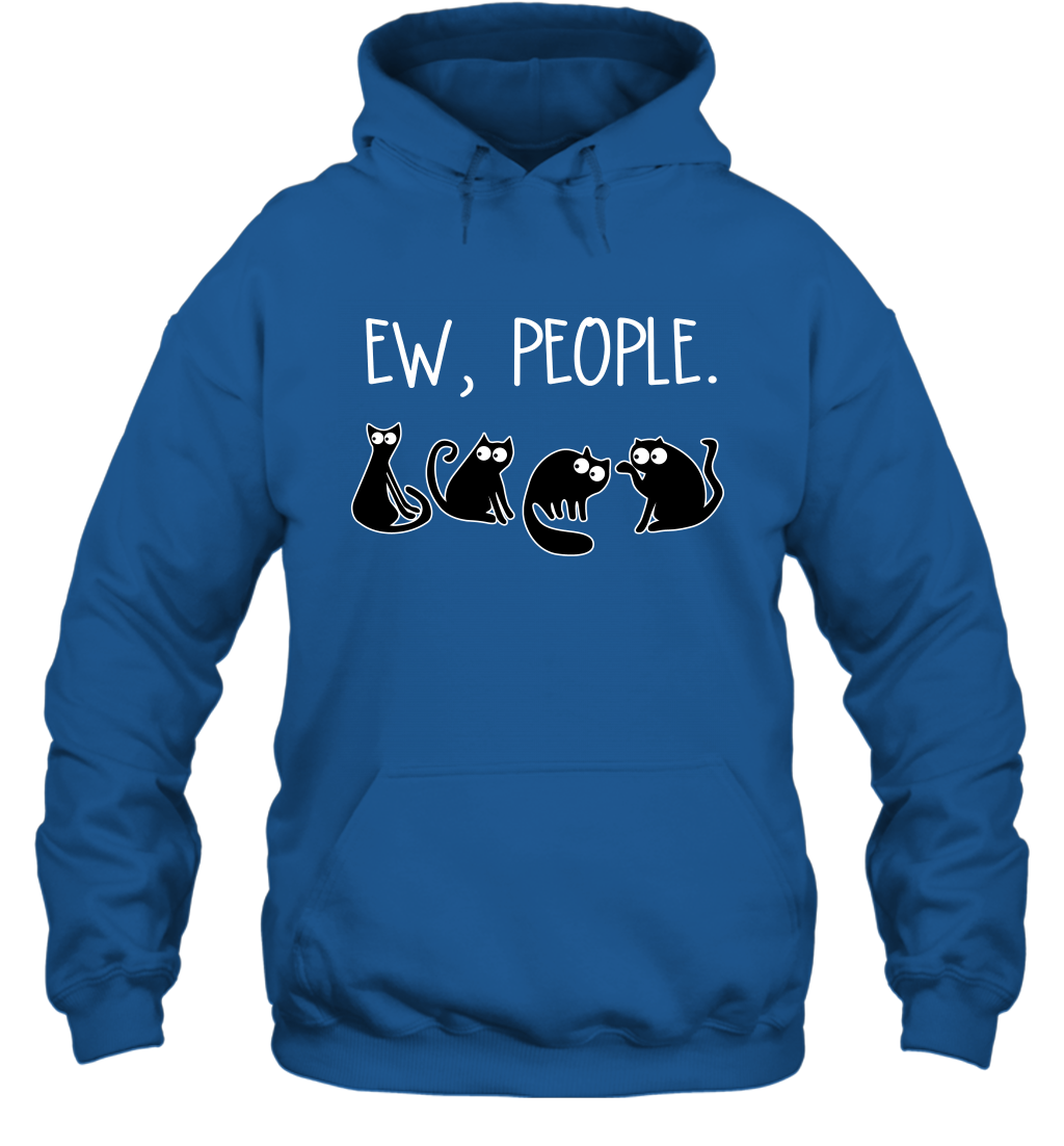 Cats Saying Ew People Cat Lovers Shirt Hoodie Royal
