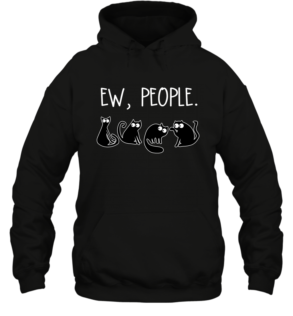 Cats Saying Ew People Cat Lovers Shirt Hoodie Black