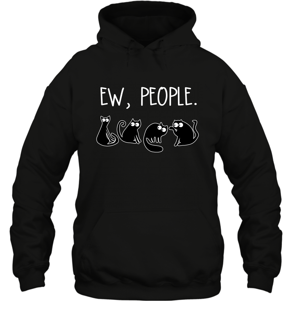 Cats Saying Ew People Cat Lovers ShirtUnisex Heavyweight Pullover Hoodie