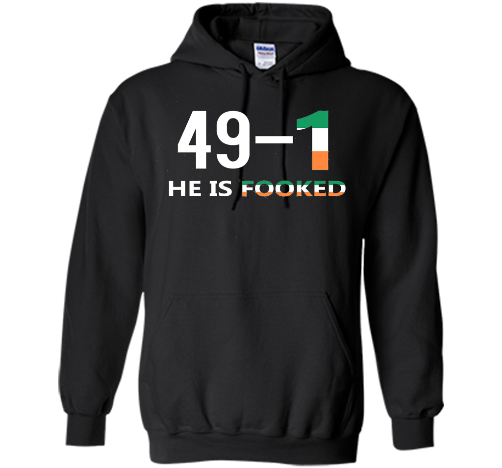 He Is Fooked shirt 49 and 1 cool shirt Black