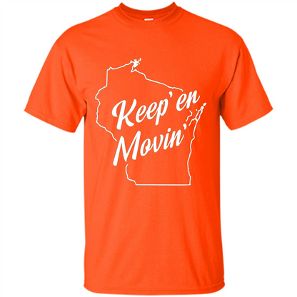 Keep Er Movin WI State T-Shirt Orange