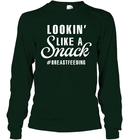 Lookin' Like A Snack Breastfeeding Shirt Long Sleeve T-Shirt Long Sleeve T-Shirt Forest Green