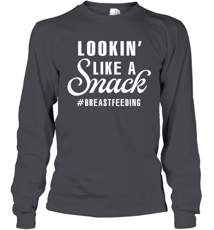 Lookin' Like A Snack Breastfeeding Shirt Long Sleeve T-Shirt Long Sleeve T-Shirt Dark Heather