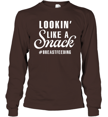 Lookin' Like A Snack Breastfeeding Shirt Long Sleeve T-Shirt Long Sleeve T-Shirt Dark Chocolate