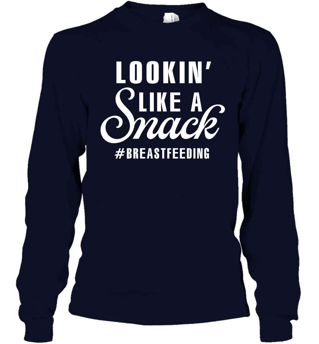 Lookin' Like A Snack Breastfeeding Shirt Long Sleeve T-Shirt Long Sleeve T-Shirt Navy