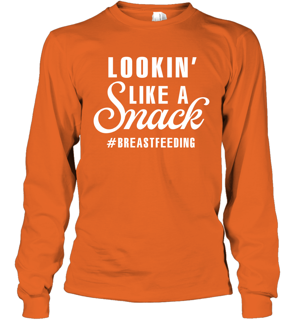Lookin' Like A Snack Breastfeeding Shirt Long Sleeve T-Shirt Long Sleeve T-Shirt Orange