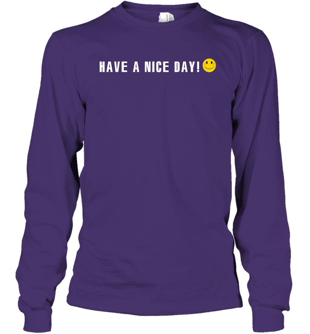 Have A Nice Day Shirt Long Sleeve T-Shirt Long Sleeve T-Shirt Purple