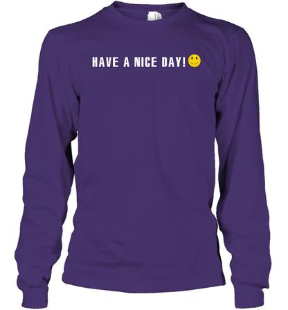 Have A Nice Day Shirt Long Sleeve T-Shirt Long Sleeve T-Shirt Purple