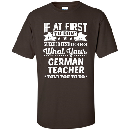 Germany Teacher T-shirt If You Don't Succeed Dark Chocolate