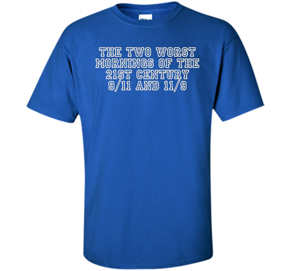 The Two Worst Mornings Of The 21st Century 9/11 And 11/9 T-shirt Royal