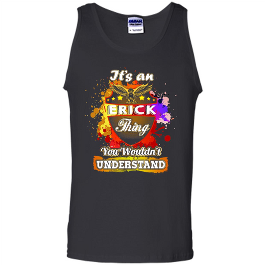 It' An Erick Thing You Wouldn't Understand Perfect T-Shirt Black