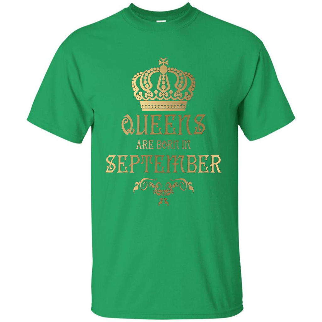 Queens Are Born In September T-shirt Birthday T-Shirt Irish Green