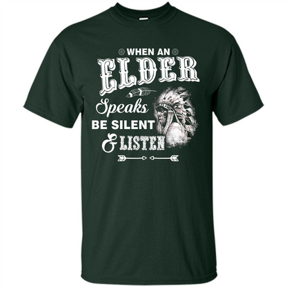Lifestyle T-shirt When An Elder Speaks Be Silent _ Listen Forest Green