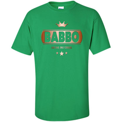 Babbo Like Dad Only Cooler Tee-Shirt for an Italian Father Irish Green
