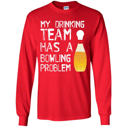 Beer T-shirt My Drinking Team Has A Bowling Problem T-shirt Red