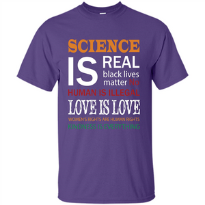 Science Is Real Black Lives Matter No Human Is Illegal Love Is Love T-shirt