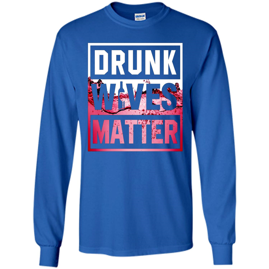 Drunk Wives Matter T-shirt Wine T-shirt Royal