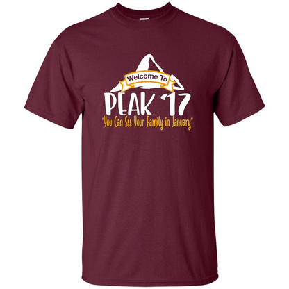 Welcome To Peak 17 You Can See Your Family in January T-shirt Maroon