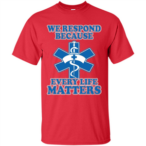 First Responders Every Life Matters T-shirt