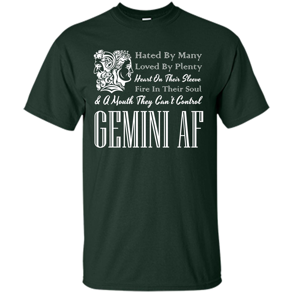 Gemini Af T-shirt Hated By Many Loved By Plenty Heart On Thier Sleeve Fire In Thier Soul A Mouth They Can't Control