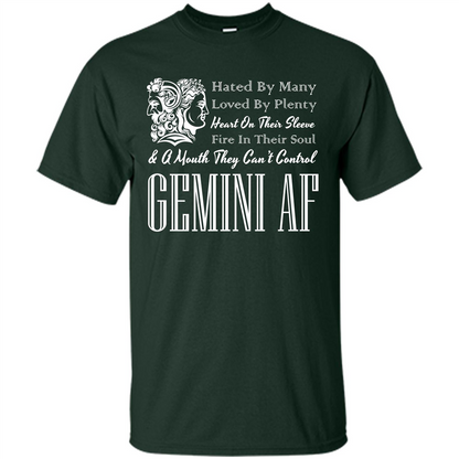 Gemini Af T-shirt Hated By Many Loved By Plenty Heart On Thier Sleeve Fire In Thier Soul A Mouth They Can't Control